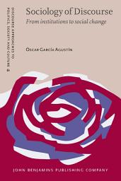 Icon image Sociology of Discourse: From institutions to social change