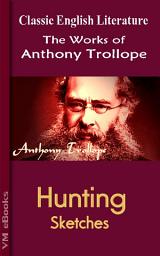 Icon image Hunting Sketches: Trollope's Works