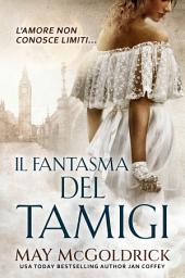 Icon image Il Fantasma del Tamigi: In una Londra dove nulla è ciò che sembra, il destino unisce un capitano, una sconosciuta… e Charles Dickens, in cerca di verità.
