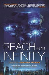 Icon image Reach For Infinity: Humanity heads for the stars in the award-winning hard-SF anthology series!