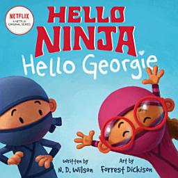 Icon image Hello, Ninja. Hello, Georgie.