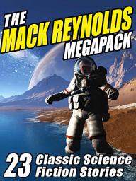 Icon image The Mack Reynolds Megapack: 23 Classic Science Fiction Stories