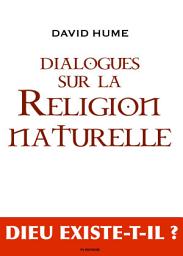 Icon image Dialogues sur la Religion Naturelle: suivi de "Le déisme, Évolution de la théologie"