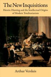 Icon image The New Inquisitions: Heretic-Hunting and the Intellectual Origins of Modern Totalitarianism