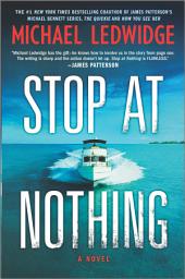 Icon image Stop at Nothing: A Novel