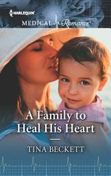 Icon image A Family to Heal His Heart: The perfect read for Mother's Day!