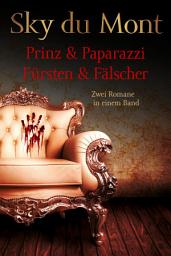 Icon image Prinz & Papparazzi / Fürsten & Fälscher - Zwei Romane in einem Band