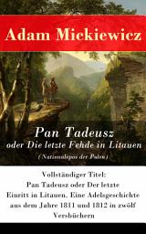 Icon image Pan Tadeusz oder Die letzte Fehde in Litauen (Nationalepos der Polen): Eine Adelsgeschichte aus dem Jahre 1811 und 1812 in zwölf Versbüchern