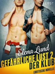 Icon image Gefährliche Lust II: Der Klub - Erotische Novelle