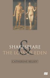 Icon image Shakespeare and the Loss of Eden: The Construction of Family Values in Early Modern Culture