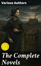 Icon image The Complete Novels: Enriched edition. Jane Eyre, Wuthering Heights, Shirley, Villette, The Professor, Emma, Agnes Grey, The Tenant of Wildfell Hall