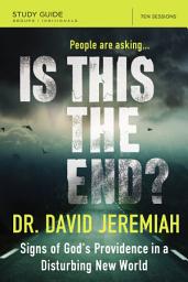 Icon image Is This the End? Bible Study Guide: Signs of God's Providence in a Disturbing New World