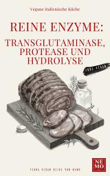 Icon image Reine Enzyme: Transglutaminase, Protease und Hydrolyse