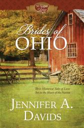 Icon image Brides of Ohio: Three Historical Tales of Love Set in the Heart of the Nation