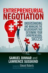Icon image Entrepreneurial Negotiation: Understanding and Managing the Relationships that Determine Your Entrepreneurial Success