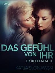 Icon image Das Gefühl von ihr: Erotische Novelle