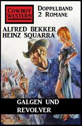 Icon image Galgen und Revolver: Cowboy Western Doppelband 2 Romane