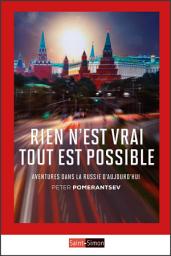 Icon image Rien n'est vrai tout est possible: Aventures dans la Russie d'aujourd'hui