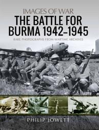 Icon image The Battle for Burma, 1942–1945