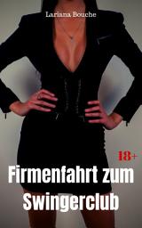 Icon image Firmenfahrt zum Swingerclub: Hardcore Erotik, Ausgabe 2