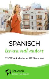Icon image Spanisch lernen mal anders - 2000 Vokabeln in 20 Stunden: Spielend einfach Vokabeln lernen mit einzigartigen Merkhilfen und Gedächtnistraining für Anfänger und Wiedereinsteiger
