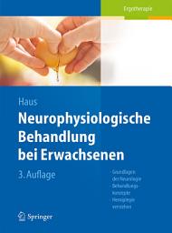 Icon image Neurophysiologische Behandlung bei Erwachsenen: Grundlagen der Neurologie, Behandlungskonzepte, Hemiplegie verstehen, Ausgabe 3