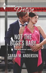 Icon image Not the Boss's Baby: A Billionaire Boss Workplace Romance