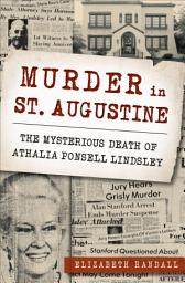 Icon image Murder in St. Augustine: The Mysterious Death of Athalia Ponsell Lindsley