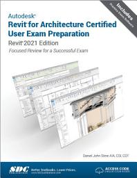 Icon image Autodesk Revit for Architecture Certified User Exam Preparation (Revit 2021 Edition): Focused Review for a Successful Exam