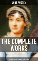 Icon image The Complete Works of Jane Austen (Including Novels, Personal Letters & Scraps)