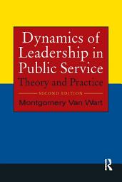 Icon image Dynamics of Leadership in Public Service: Theory and Practice, Edition 2