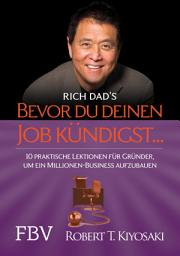 Icon image Bevor du deinen Job kündigst ...: 10 praktische Lektionen für Gründer, um ein Millionen-Buisness aufzubauen