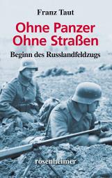 Icon image Ohne Panzer Ohne Straßen: Beginn des Russlandfeldzugs