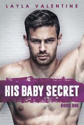 Icon image His Baby Secret: Volume 1