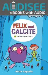 Icon image Felix and Calcite: Book 1