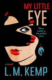 Icon image My Little Eye: A Kendal Carter Novel