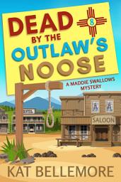 Icon image Dead by the Outlaw's Noose: A humorous honeymoon murder mystery