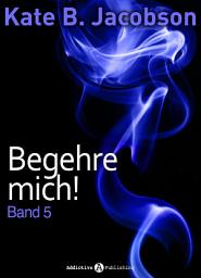 Icon image Begehre mich! - Band 5