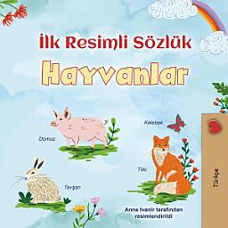 Icon image İlk Resimli Sözlük Hayvanlar: Animals - First Picture Dictionary- Turkish Book for Kids