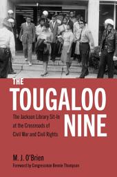 Icon image The Tougaloo Nine: The Jackson Library Sit-In at the Crossroads of Civil War and Civil Rights