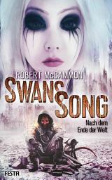 Icon image Swans Song: Nach dem Ende der Welt: Endzeit-Thriller