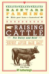 Icon image Backyard Farming: Raising Cattle for Dairy and Beef
