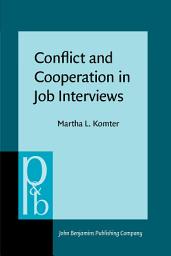 Icon image Conflict and Cooperation in Job Interviews: A study of talks, tasks and ideas