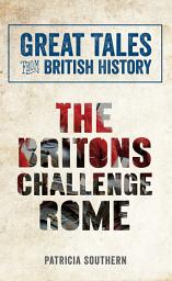 Icon image Great Tales from British History: The Britons Challenge Rome