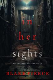 Icon image In Her Sights (A Jenna Graves Suspense Thriller—Book 1)