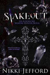 Icon image Stakeout (Aurora Sky: Vampire Hunter, Vol. 2.5)