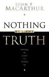 Icon image Nothing But the Truth: Upholding the Gospel in a Doubting Age