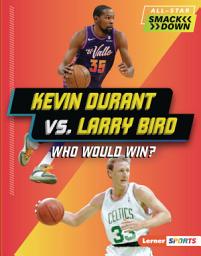 Icon image Kevin Durant vs. Larry Bird: Who Would Win?