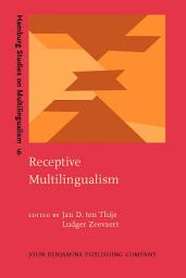 Icon image Receptive Multilingualism: Linguistic analyses, language policies and didactic concepts