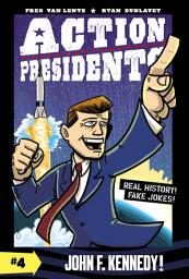 Icon image Action Presidents #4: John F. Kennedy!: A Graphic Novel Biography